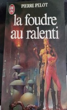 La foudre au ralenti Pierre Pelot J'ai lu. 1983